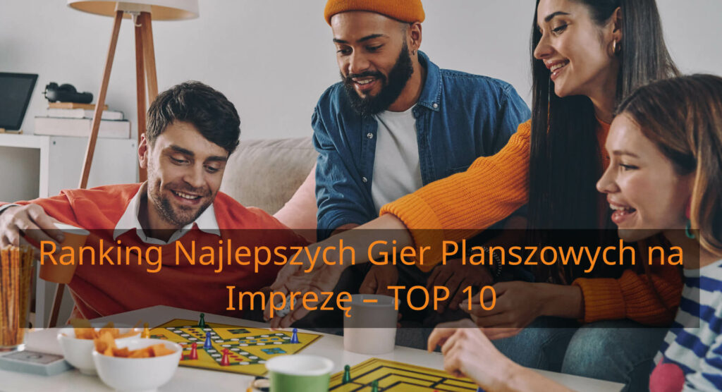 Fajne Gry Planszowe na Imprezę