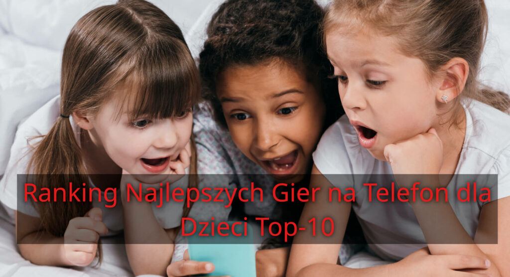Fajne Gry na Telefon dla Dzieci